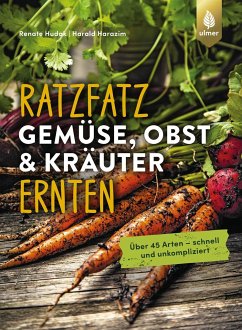 Ratzfatz Gemüse, Obst & Kräuter ernten - Hudak, Renate;Harazim, Harald