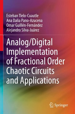 Analog/Digital Implementation of Fractional Order Chaotic Circuits and Applications - Tlelo-Cuautle, Esteban;Dalia Pano-Azucena, Ana;Guillén-Fernández, Omar