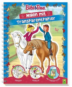 Bibi & Tina - Malen mit Transparentpapier - Schwager & Steinlein Verlag