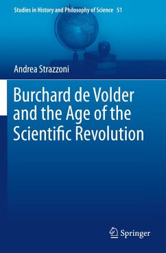 Burchard de Volder and the Age of the Scientific Revolution - Strazzoni, Andrea
