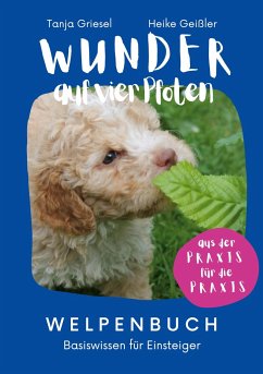 Wunder auf vier Pfoten - Welpenbuch - Griesel, Tanja;Geißler, Heike