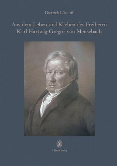 Aus dem Leben und Kleben des Freiherrn Karl Hartwig Gregor von Meusebach (eBook, PDF) - Dietrich Lückoff