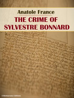 The Crime of Sylvestre Bonnard (eBook, ePUB) - France, Anatole