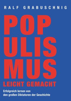 Populismus leicht gemacht (eBook, ePUB) - Grabuschnig, Ralf