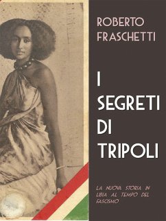I segreti di Tripoli (eBook, ePUB) - Fraschetti, Roberto