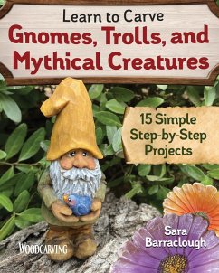 Learn to Carve Gnomes, Trolls, and Mythical Creatures (eBook, ePUB) - Barraclough, Sara