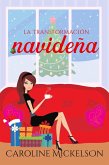 La transformación navideña (Serie Central de Navidad, #5) (eBook, ePUB)