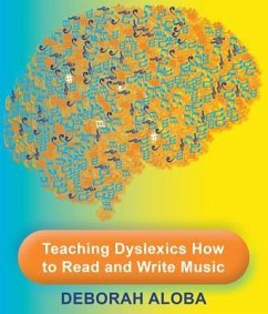 Teaching Dyslexics How to Read and Write Music (eBook, ePUB) - Aloba, Deborah