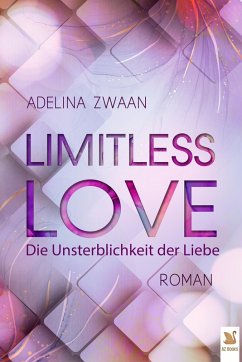Limitless Love Die Unsterblichkeit der Liebe (eBook, ePUB) - Zwaan, Adelina; Conradi, Anna