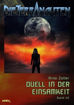 DIE TERRANAUTEN, Band 60: DUELL IN DER EINSAMKEIT (eBook, ePUB) - Zoller, Arno