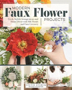 Modern Faux Flower Projects (eBook, ePUB) - Storck, Stevie