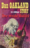 Dan Oakland Story 04: Der weisse Büffel (eBook, ePUB)