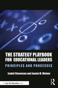 The Strategy Playbook for Educational Leaders (eBook, ePUB) - Stevenson, Isobel; Weiner, Jennie M.