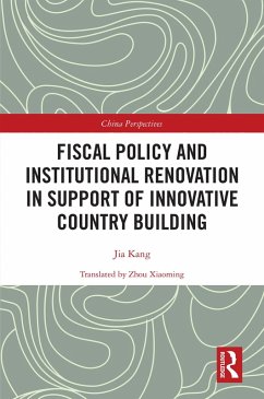 Fiscal Policy and Institutional Renovation in Support of Innovative Country Building (eBook, PDF) - Kang, Jia