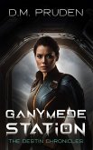 Ganymede Station (The Destin Chronicles, #4) (eBook, ePUB)