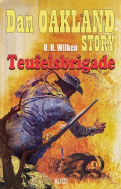 Dan Oakland Story 02: Teufelsbrigade (eBook, ePUB) - Wilken, U.H.