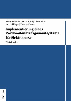 Implementierung eines Reichweitenmanagementsystems für Elektrobusse (eBook, PDF) - Gödker, Markus; Stahl, Jacob; Reins, Tobias; Heidinger, Jan; Franke, Thomas