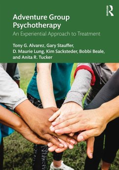 Adventure Group Psychotherapy (eBook, ePUB) - Alvarez, Tony G.; Stauffer, Gary; Lung, D. Maurie; Sacksteder, Kim; Beale, Bobbi; Tucker, Anita R.