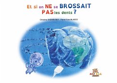 Et si on ne se brossait pas les dents ? - Andrievsky, Christine; Blasco, Pierre-Yves