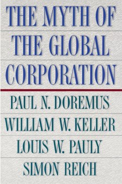 The Myth of the Global Corporation (eBook, ePUB) - Doremus, Paul; Keller, William W.; Pauly, Louis W.; Reich, Simon