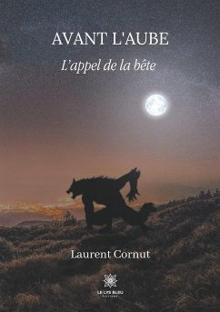 Avant l'aube: L'appel de la bête - Cornut, Laurent