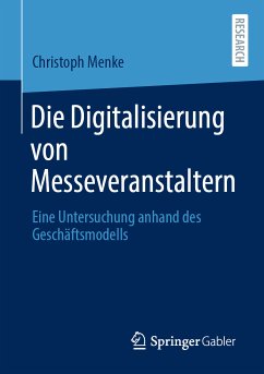 Die Digitalisierung von Messeveranstaltern (eBook, PDF) - Menke, Christoph