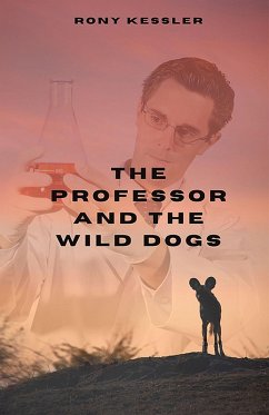 The Professor And The Wild Dogs (eBook, ePUB) - Kessler, Rony