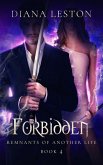 Forbidden (Remnants Of Another Life, #4) (eBook, ePUB) Forbidden (Remnants Of Another Life, #4) (eBook, ePUB)