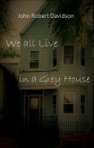 We all Live in a Grey House (eBook, ePUB) We all Live in a Grey House (eBook, ePUB)