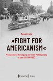 »Fight for Americanism« - Preparedness-Bewegung und zivile Mobilisierung in den USA 1914-1920 (eBook, PDF)