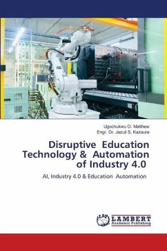 Disruptive Education Technology & Automation of Industry 4.0 - O. Matthew, Ugochukwu;S. Kazaure, Engr. Dr. Jazuli