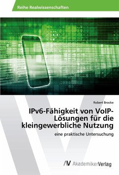 IPv6-Fähigkeit von VoIP-Lösungen für die kleingewerbliche Nutzung - Brocke, Robert