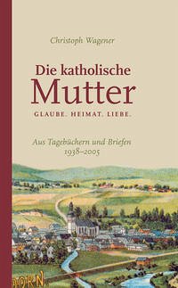 DIE KATHOLISCHE MUTTER DIE KATHOLISCHE MUTTER