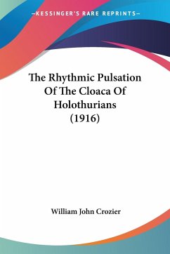 The Rhythmic Pulsation Of The Cloaca Of Holothurians (1916) - Crozier, William John