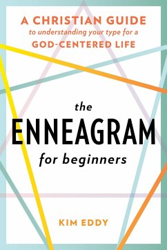 The Enneagram for Beginners: A Christian Guide to Understanding Your Type for a God-Centered Life - Eddy, Kim (Kim Eddy)