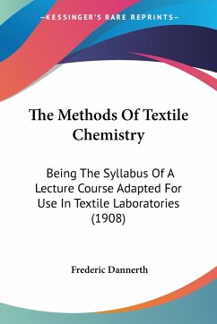 The Methods Of Textile Chemistry - Dannerth, Frederic