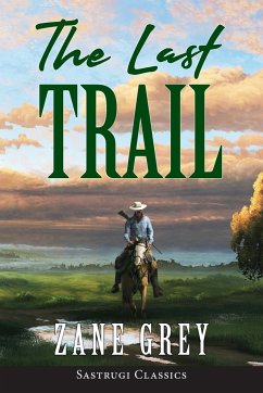 The Last Trail (ANNOTATED) - Grey, Zane