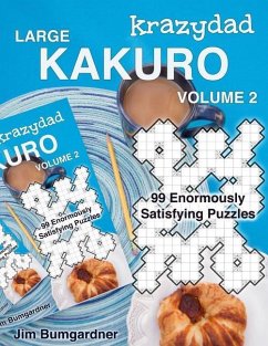 Krazydad Large Kakuro Volume 2: 99 Enormously Satisfying Puzzles - Bumgardner, Jim