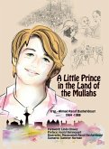 A Little Prince in the Land of the Mullahs: The True Story of a Teenager Who Stood up to the Mullahs' Regime in Iran