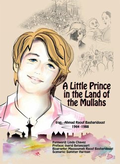 A Little Prince in the Land of the Mullahs: The True Story of a Teenager Who Stood up to the Mullahs' Regime in Iran - Raouf Basharidoust, Massoumeh