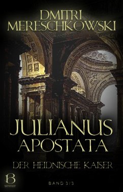 Julianus Apostata. Band 3 (eBook, ePUB) - Mereschkowski, Dmitri
