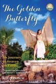 The Golden Butterfly: My Journey to Heaven on Earth