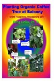 Planting Organic Coffee Tree at Balcony: -- More Happiness Propagating Life --