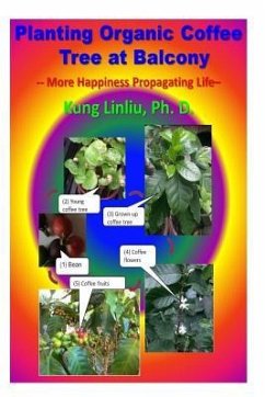 Planting Organic Coffee Tree at Balcony: -- More Happiness Propagating Life -- - Linliu, Kung