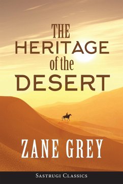 The Heritage of the Desert (ANNOTATED) - Grey, Zane