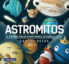Cover Astromitos: El Sistema Solar Como Nunca Antes Lo Habías Visto / Astromyths: The Solar System Like You Have Never Seen It Before
