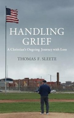 Handling Grief: A Christian's Ongoing Journey with Loss - Sleete, Thomas F.