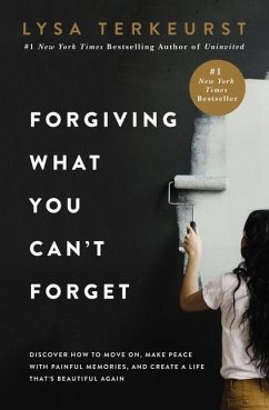 Forgiving What You Can't Forget - Terkeurst, Lysa