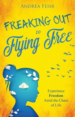 Freaking Out To Flying Free - Fehr, Andrea