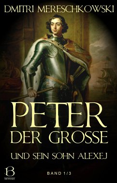 Peter der Große (und sein Sohn Alexej). Band 1 (eBook, ePUB) - Mereschkowski, Dmitri